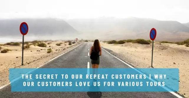 The Secret to Our Repeat Customers | Why Our Customers Love Us for Various Tours